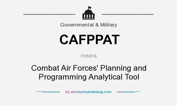 What does CAFPPAT mean? It stands for Combat Air Forces` Planning and Programming Analytical Tool