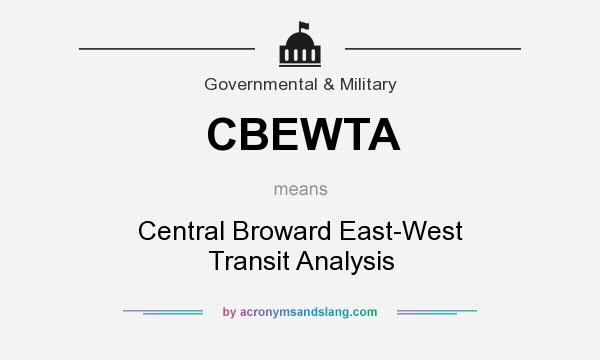 What does CBEWTA mean? It stands for Central Broward East-West Transit Analysis