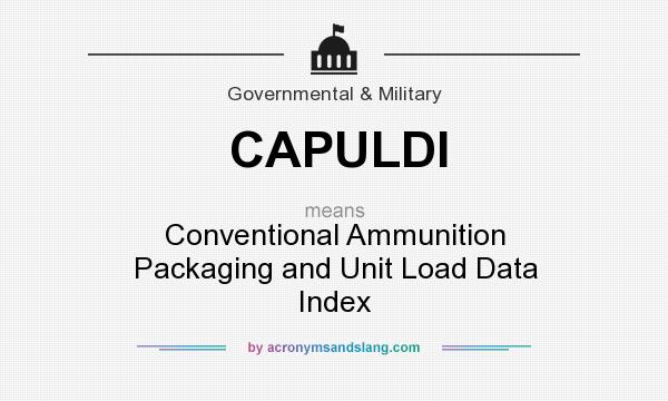 What does CAPULDI mean? It stands for Conventional Ammunition Packaging and Unit Load Data Index