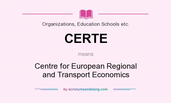 What does CERTE mean? It stands for Centre for European Regional and Transport Economics