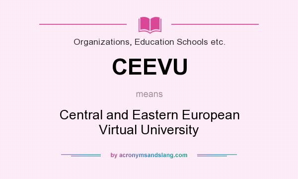 What does CEEVU mean? It stands for Central and Eastern European Virtual University