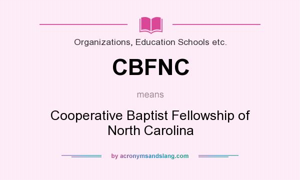 What does CBFNC mean? It stands for Cooperative Baptist Fellowship of North Carolina