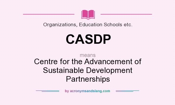 What does CASDP mean? It stands for Centre for the Advancement of Sustainable Development Partnerships