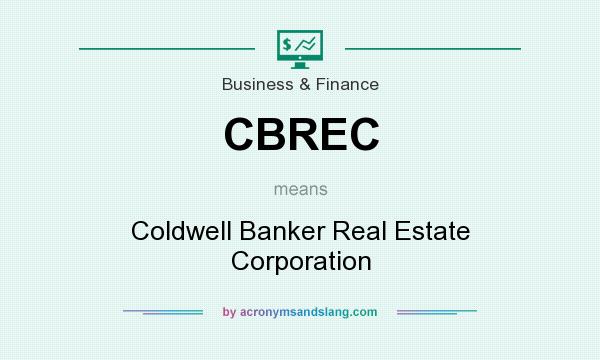 What does CBREC mean? It stands for Coldwell Banker Real Estate Corporation