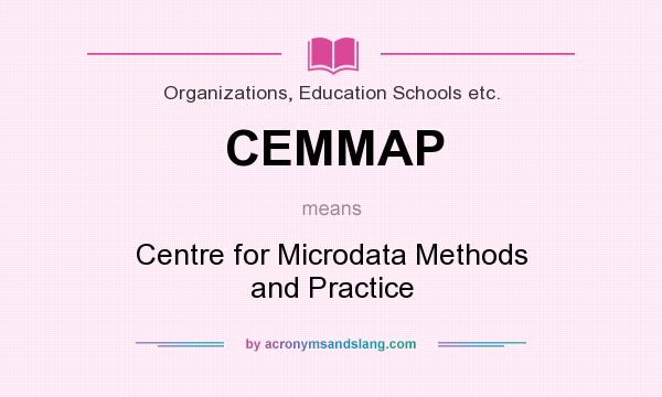 What does CEMMAP mean? It stands for Centre for Microdata Methods and Practice