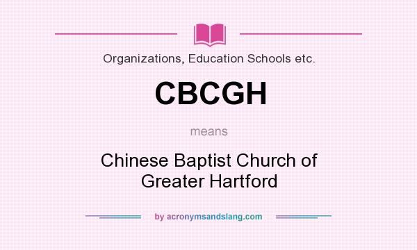 What does CBCGH mean? It stands for Chinese Baptist Church of Greater Hartford