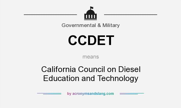 What does CCDET mean? It stands for California Council on Diesel Education and Technology