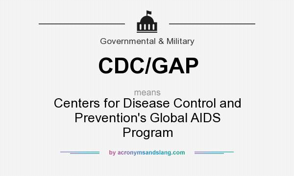 What does CDC/GAP mean? It stands for Centers for Disease Control and Prevention`s Global AIDS Program