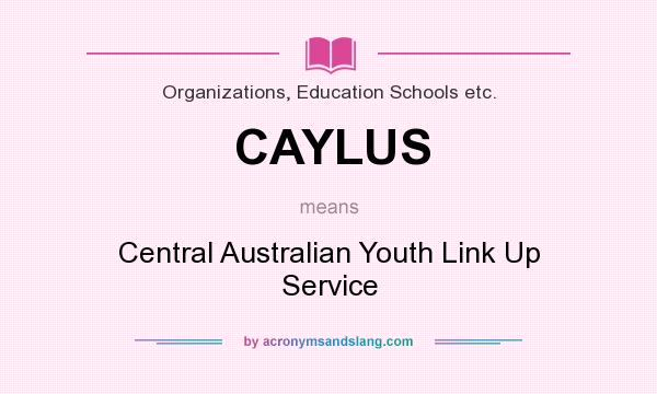 What does CAYLUS mean? It stands for Central Australian Youth Link Up Service