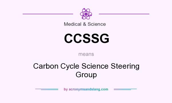 What does CCSSG mean? It stands for Carbon Cycle Science Steering Group