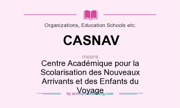 What does CASNAV mean? It stands for Centre Académique pour la Scolarisation des Nouveaux Arrivants et des Enfants du Voyage