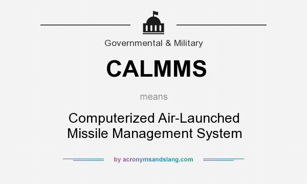 What does CALMMS mean? It stands for Computerized Air-Launched Missile Management System