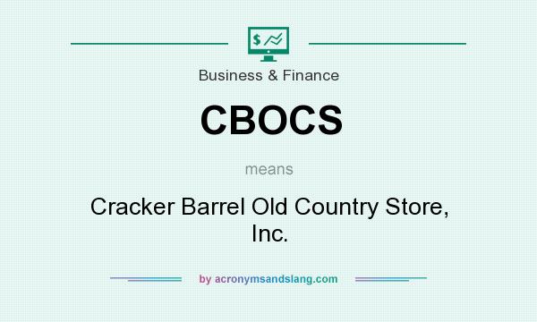 What does CBOCS mean? It stands for Cracker Barrel Old Country Store, Inc.