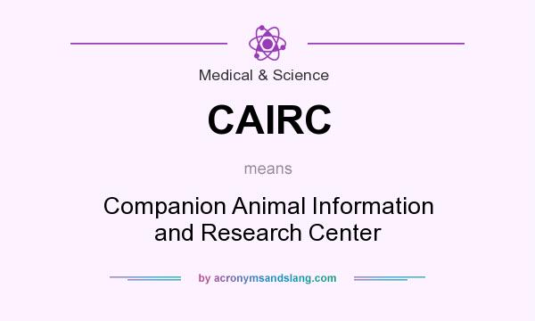 What does CAIRC mean? It stands for Companion Animal Information and Research Center