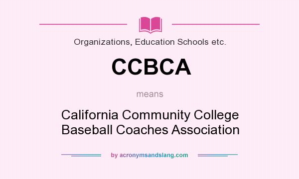 What does CCBCA mean? It stands for California Community College Baseball Coaches Association