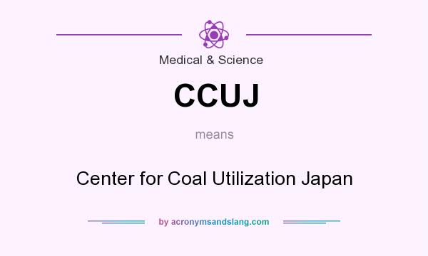 What does CCUJ mean? It stands for Center for Coal Utilization Japan