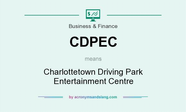 What does CDPEC mean? It stands for Charlottetown Driving Park Entertainment Centre