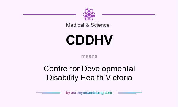 What does CDDHV mean? It stands for Centre for Developmental Disability Health Victoria