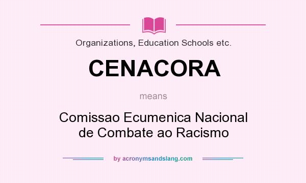 What does CENACORA mean? It stands for Comissao Ecumenica Nacional de Combate ao Racismo