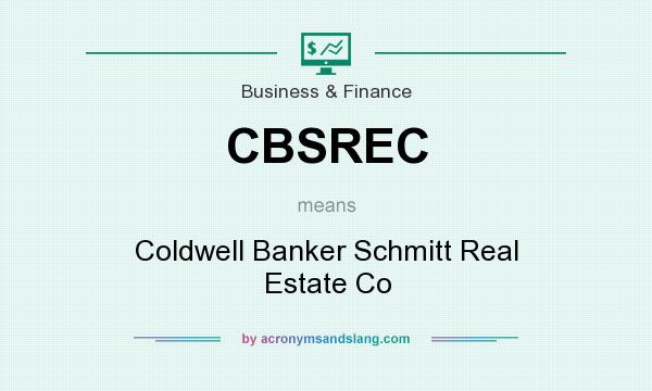 What does CBSREC mean? It stands for Coldwell Banker Schmitt Real Estate Co