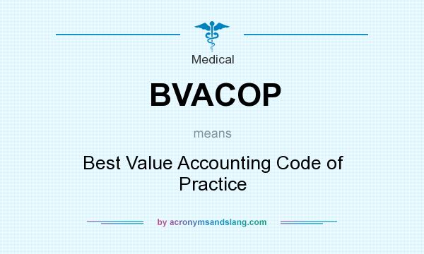 What does BVACOP mean? It stands for Best Value Accounting Code of Practice