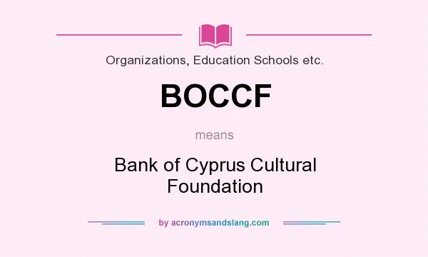 What does BOCCF mean? It stands for Bank of Cyprus Cultural Foundation