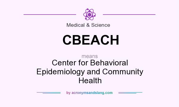 What does CBEACH mean? It stands for Center for Behavioral Epidemiology and Community Health