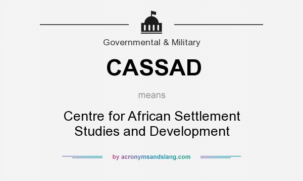What does CASSAD mean? It stands for Centre for African Settlement Studies and Development