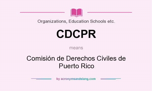 What does CDCPR mean? It stands for Comisión de Derechos Civiles de Puerto Rico