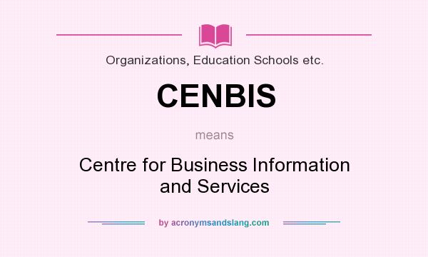 What does CENBIS mean? It stands for Centre for Business Information and Services