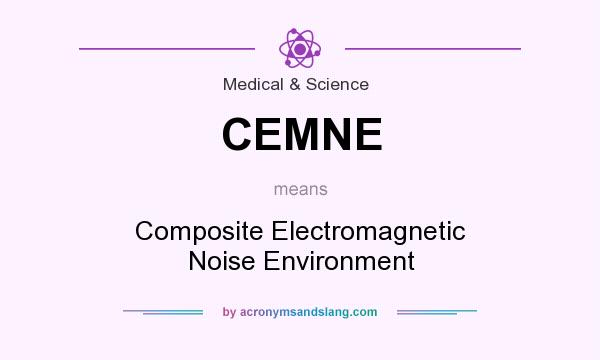 What does CEMNE mean? It stands for Composite Electromagnetic Noise Environment