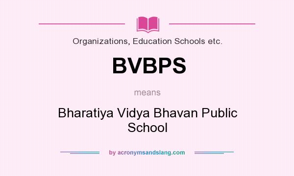 What does BVBPS mean? It stands for Bharatiya Vidya Bhavan Public School
