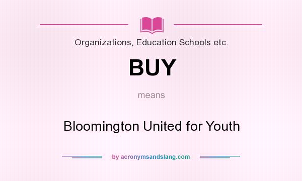 What does BUY mean? It stands for Bloomington United for Youth