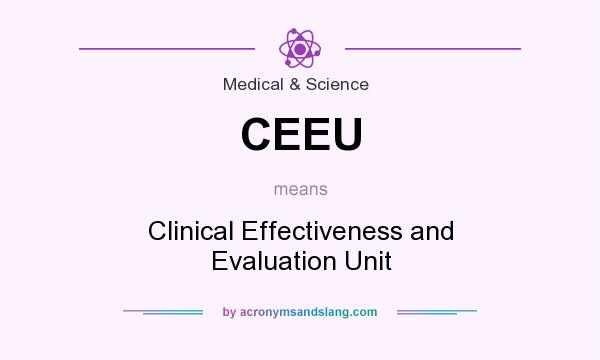 What does CEEU mean? It stands for Clinical Effectiveness and Evaluation Unit