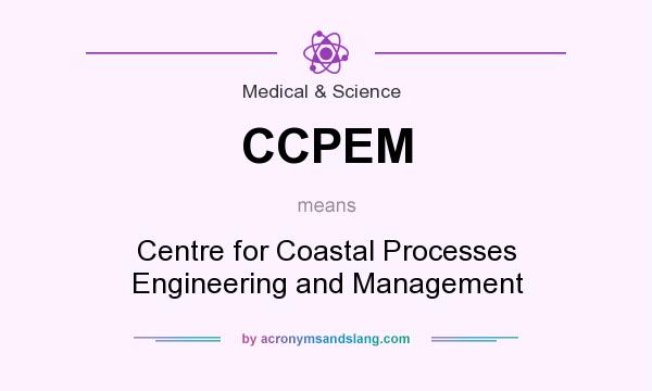 What does CCPEM mean? It stands for Centre for Coastal Processes Engineering and Management