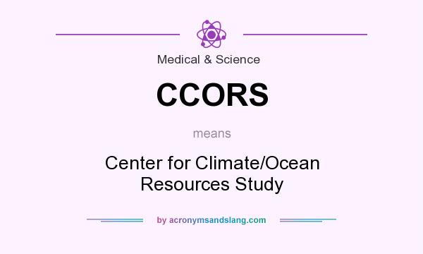 What does CCORS mean? It stands for Center for Climate/Ocean Resources Study