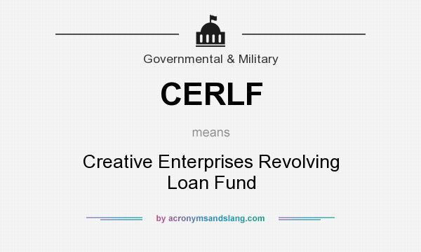 What does CERLF mean? It stands for Creative Enterprises Revolving Loan Fund