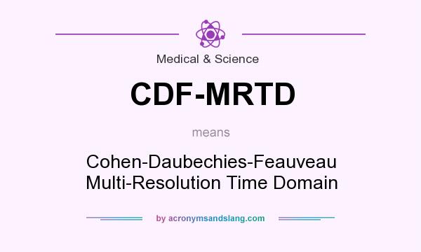 What does CDF-MRTD mean? It stands for Cohen-Daubechies-Feauveau Multi-Resolution Time Domain