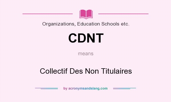 What does CDNT mean? It stands for Collectif Des Non Titulaires