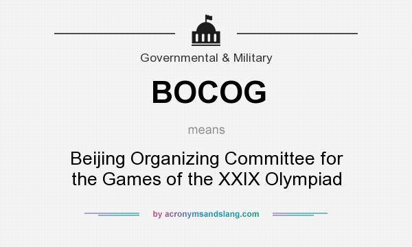 What does BOCOG mean? It stands for Beijing Organizing Committee for the Games of the XXIX Olympiad