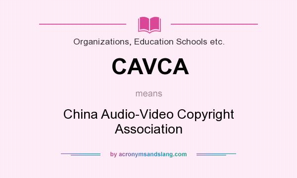 What does CAVCA mean? It stands for China Audio-Video Copyright Association