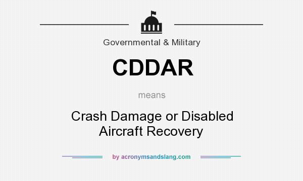 What does CDDAR mean? It stands for Crash Damage or Disabled Aircraft Recovery