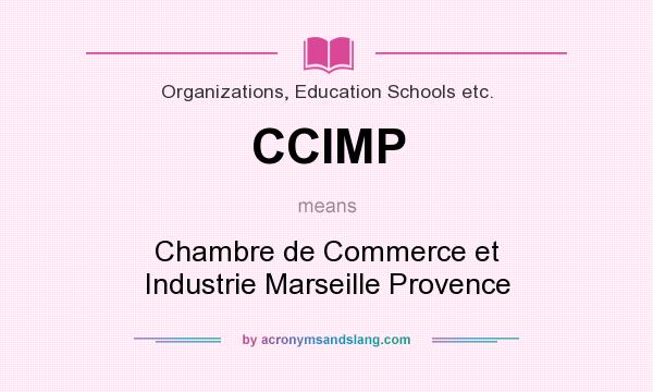 What does CCIMP mean? It stands for Chambre de Commerce et Industrie Marseille Provence