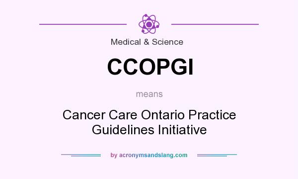 What does CCOPGI mean? It stands for Cancer Care Ontario Practice Guidelines Initiative