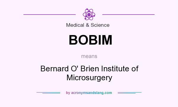 What does BOBIM mean? It stands for Bernard O` Brien Institute of Microsurgery