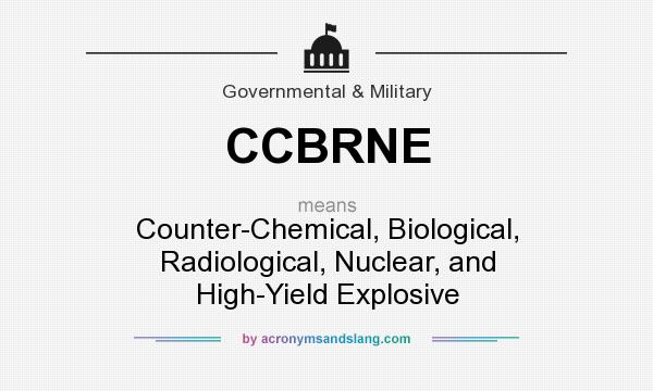What does CCBRNE mean? It stands for Counter-Chemical, Biological, Radiological, Nuclear, and High-Yield Explosive