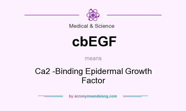 What does cbEGF mean? It stands for Ca2 -Binding Epidermal Growth Factor