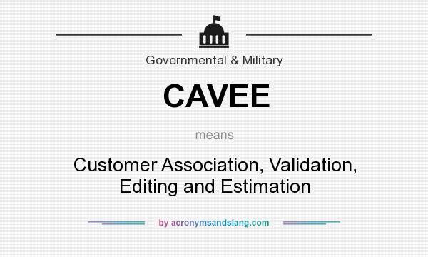 What does CAVEE mean? It stands for Customer Association, Validation, Editing and Estimation