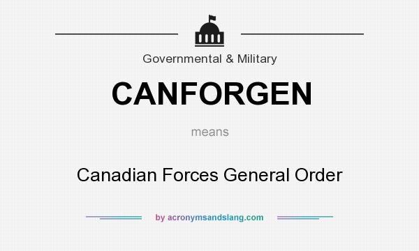 What does CANFORGEN mean? It stands for Canadian Forces General Order