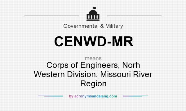 What does CENWD-MR mean? It stands for Corps of Engineers, Norh Western Division, Missouri River Region